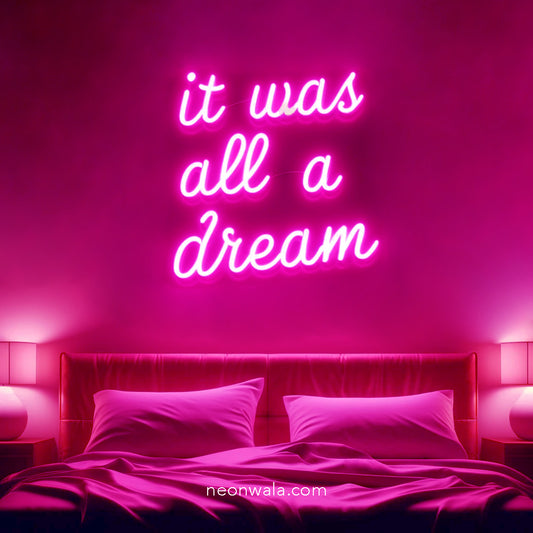 It Was All A Dream Neon Sign