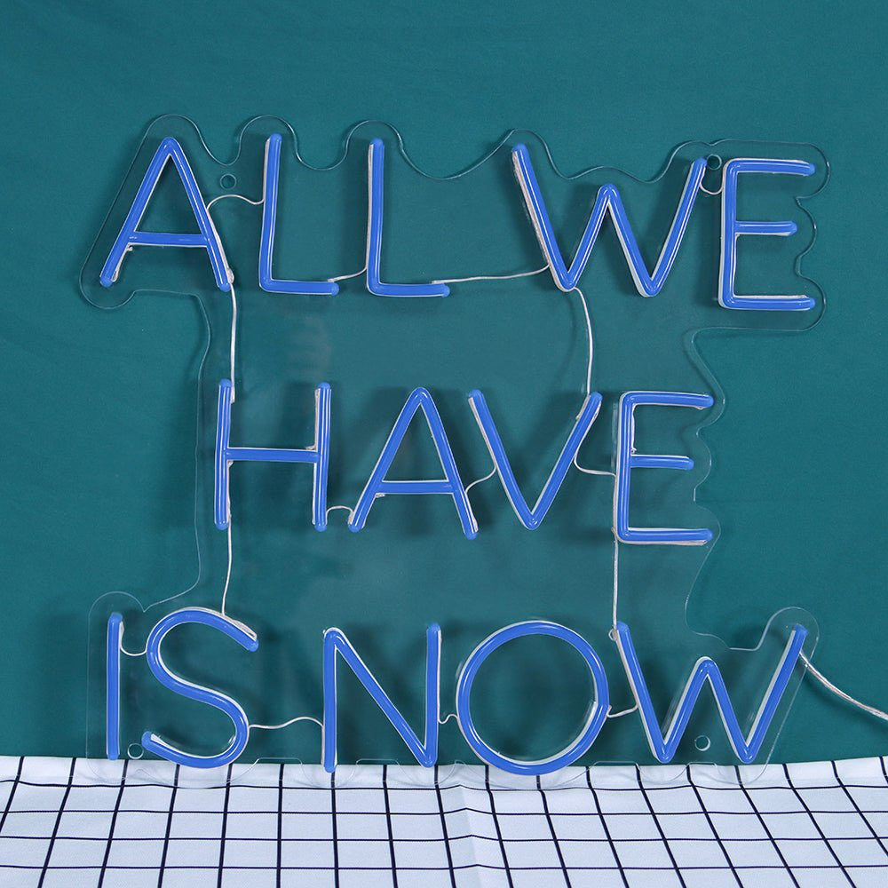 All we have is NOW Led Neon Sign - NeonXpert